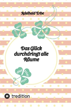 Das Glück durchdringt alle Räume (German Edition)