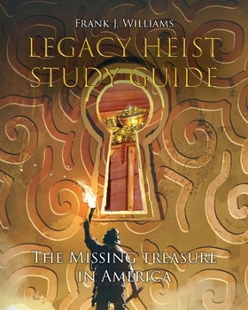 Legacy Heist Study Guide: The Missing Treasure in America