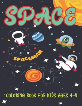 Paperback Space Coloring Book for Kids Ages 4-8: Explore, Fun with Learn and Grow, Fantastic Outer Space Coloring activity with Planets, Astronauts, Space Ships Book