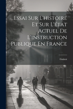 Paperback Essai Sur L'histoire Et Sur L'état Actuel De L'instruction Publique En France [French] Book