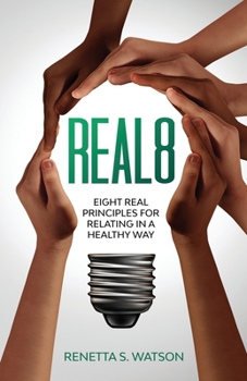 Paperback Real8: Eight Real Principles For Relating In A Healthy Way Book