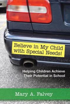 Paperback Believe in My Child with Special Needs!: Helping Children Achieve Their Potential in School Book