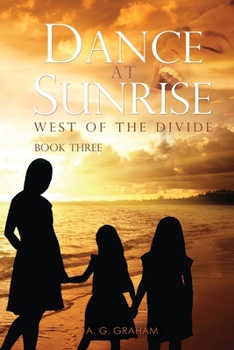 Paperback Dance at Sunrise: West of the Divide Book Three Book