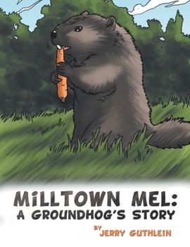 Paperback Milltown Mel: a Groundhog's Story Book