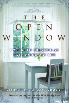 Hardcover The Open Window: 8 Weeks to Creating an Extraordinary Life Book