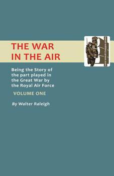 Paperback War in the Air. Being the Story of the Part Played in the Great War by the Royal Air Force. Volume One. Book