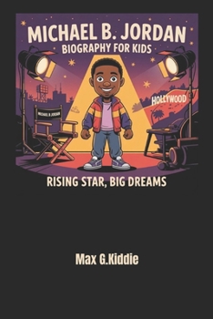 Paperback Michael B. Jordan's Biography for kids: Rising Star, Big Dreams. Book