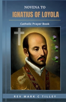 NOVENA TO SAINT IGNATIUS OF LOYOLA: A Journey of Prayer, Reflection, and Spiritual Growth. Engage in 9 days of powerful prayer and discernment