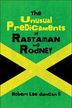 Paperback The Unusual Predicaments of Rastaman and Rodney Book