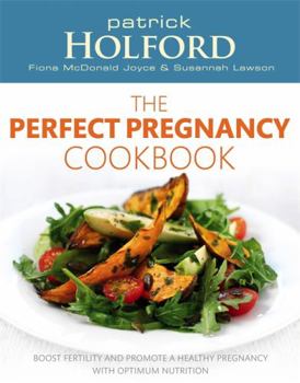Paperback The Perfect Pregnancy Cookbook: Boost Fertility and Promote a Healthy Pregnancy with Optimum Nutrition Book