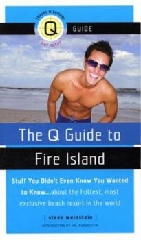 Paperback The Q Guide to Fire Island: Stuff You Didn't Even Know You Wanted to Know... about the Hottest, Most Exclusive Summer Resort Book