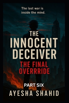 Paperback The Innocent Deceiver - The Final Override: The last war is inside the mind Book