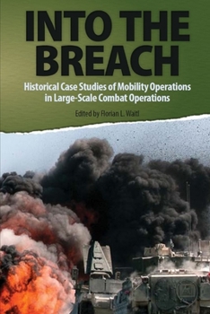 Paperback Into the Breach: Historical Case Studies of Mobility Operations in Large-Scale Combat Operations Book