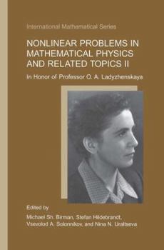 Hardcover Nonlinear Problems in Mathematical Physics and Related Topics II: In Honor of Professor O.A. Ladyzhenskaya Book