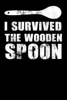 I Survived The Wooden Spoon: Calendar and Organizer 6x9 (A5) for Wooden Spoon Survivor I 120 pages I Gift I Yearly, Monthly and Weekly Planner