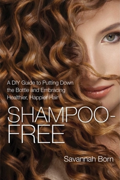 Paperback Shampoo-Free: A DIY Guide to Putting Down the Bottle and Embracing Healthier, Happier Hair Book