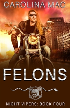 Felons - Book #4 of the Night Vipers