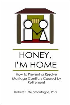 Paperback HONEY, I'M HOME How to Prevent or Resolve Marriage Conflicts Caused by Retirement Book