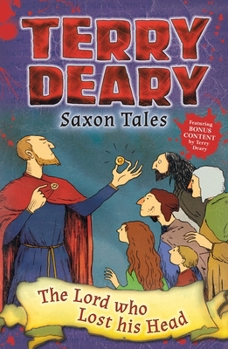 Saxon Tales: The Lord who Lost his Head (Terry Deary's Historical Tales) - Book  of the Saxon Tales