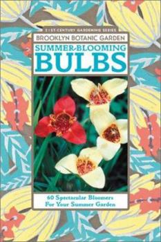 Summer-Blooming Bulbs: 60 Spectacular Bloomers For Your Summer Garden - Book  of the 21st-Century Gardening