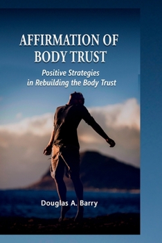 Paperback Affirmation of Body Trust: Positive Strategies in Rebuilding the Body Trust Book