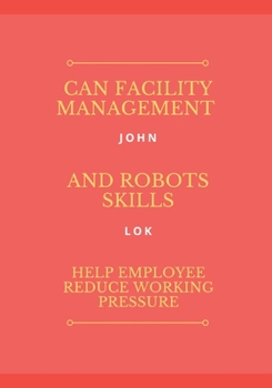 Paperback Can Facility Management And Robots Skills Help Employee Book