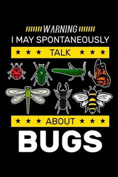 Warning I May Spontaneously Talk About Bugs: Entomologist Notebook to Write in, 6x9, Lined, 120 Pages Journal