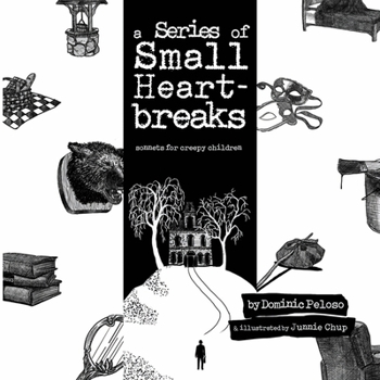 Paperback A Series of Small Heartbreaks: Sonnets for Creepy Children Book