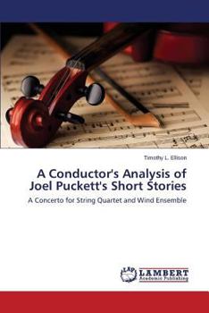 A Conductor's Analysis of Joel Puckett's Short Stories: A Concerto for String Quartet and Wind Ensemble
