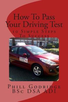 Paperback How To Pass Your Driving Test: 10 Simple Steps To Success Book