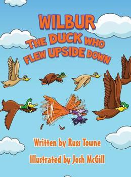 Hardcover Wilbur the Duck Who Flew Upside Down Book