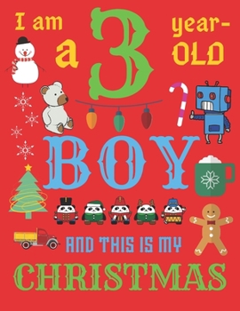I Am a 3 Year-Old Boy Christmas Book: The Christmas Journal and Sketchbook for Three-Year-Old Boys