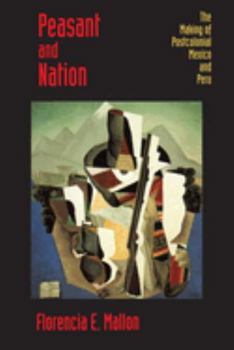 Paperback Peasant and Nation: The Making of Postcolonial Mexico and Peru Book