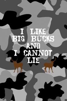 I Like Big Bucks And I Cannot Lie: All Purpose 6x9 Blank Lined Notebook Journal Way Better Than A Card Trendy Unique Gift Black Military Camouflage Hunting