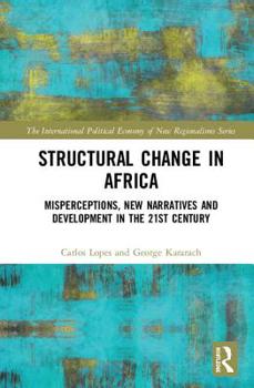 Hardcover Structural Change in Africa: Misperceptions, New Narratives and Development in the 21st Century Book