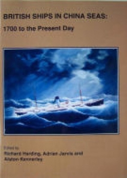 Paperback British Ships in China Seas: 1700 to the Present Day Book