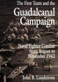 Paperback First Team and Guadalcanal Campaign: Naval Fighter Combat from August to November 1942 Book