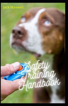 Paperback Safety Training Handbook: Ropes, Toys, Dog Food, Mental, Stimulation, Entertaining and Decorate Damage Free Book