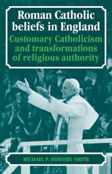 Paperback Roman Catholic Beliefs in England: Customary Catholicism and Transformations of Religious Authority Book