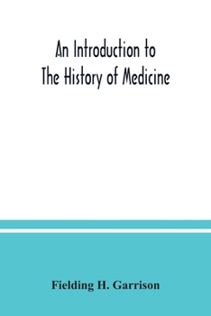 Paperback An introduction to the history of medicine, with medical chronology, suggestions for study and bibliographic data Book