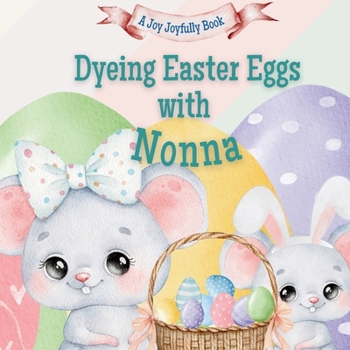 Dyeing Easter Eggs with Nonna: A Delightful Easter Story of Family Fun and Egg Dyeing