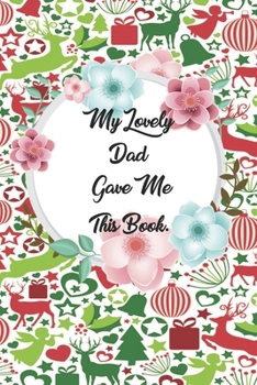 My Lovely Dad Gave me this Book: Lined Journal, 120 Pages, 6 x 9, Soft Cover, Matte Finish