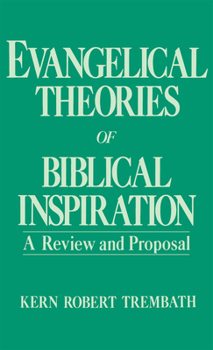 Hardcover Evangelical Theories of Biblical Inspiration: A Review and Proposal Book