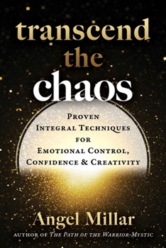 Paperback Transcend the Chaos: Proven Integral Techniques for Emotional Control, Confidence, and Creativity Book