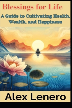 Paperback Blessings for Life: A Guide to Cultivating Health, Wealth, and Happiness Book