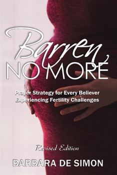 Paperback Barren No More: Prayer Strategy for Every Believer Experiencing Fertility Challenges Book