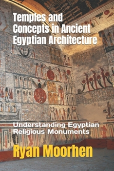 Paperback Temples and Concepts in Ancient Egyptian Architecture: Understanding Egyptian Religious Monuments Book