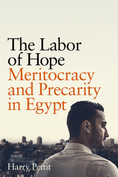 Paperback The Labor of Hope: Meritocracy and Precarity in Egypt Book