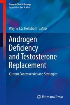 Hardcover Androgen Deficiency and Testosterone Replacement: Current Controversies and Strategies Book