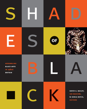 Shades of Black: Assembling Black Arts in 1980s Britain (John Hope Franklin Center Book) - Book  of the a John Hope Franklin Center Book